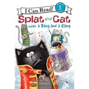 Splat the Cat with a Bang and a Clang -- Rob Scotton